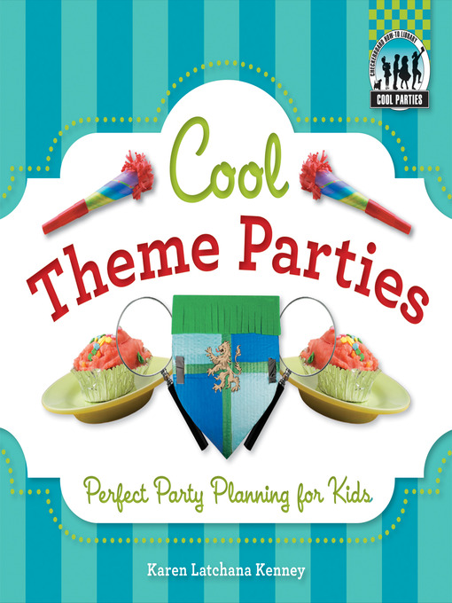 Title details for Cool Theme Parties by Karen Latchana Kenney - Available